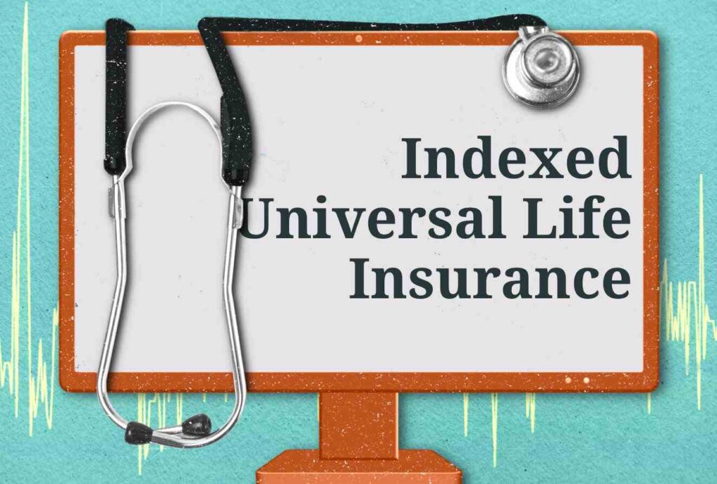 Indexed Universal Life (IUL) Policies