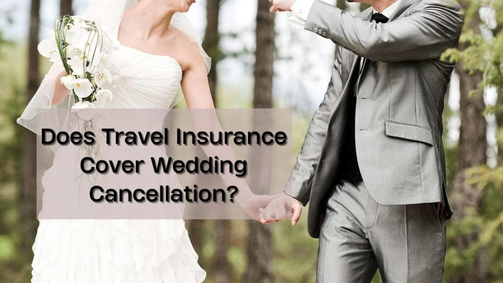 Does Travel Insurance Cover Wedding Cancellation?