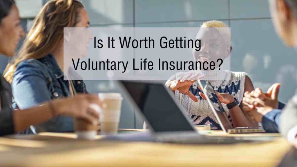 Is It Worth Getting Voluntary Life Insurance?