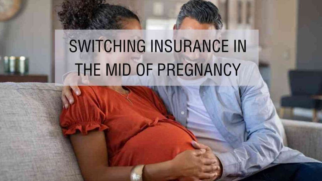 Can You Switch Insurance In the Middle of Pregnancy?