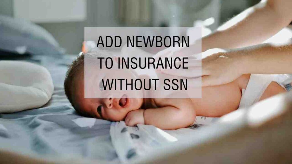 Can You Add Newborn to Insurance Without SSN?