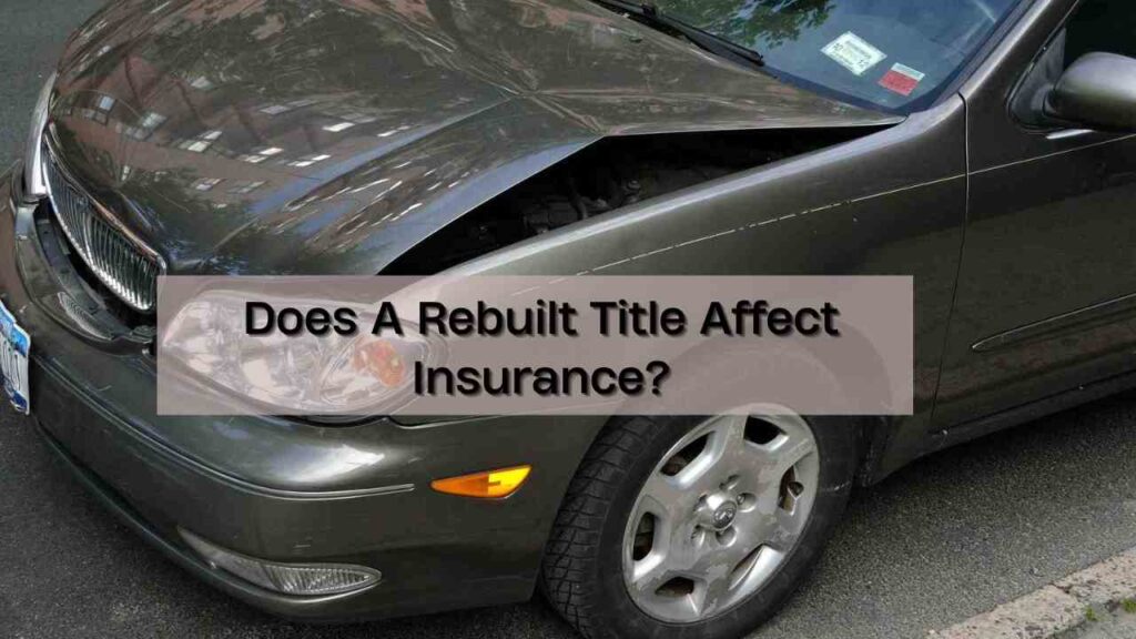 Does A Rebuilt Title Affect Insurance?