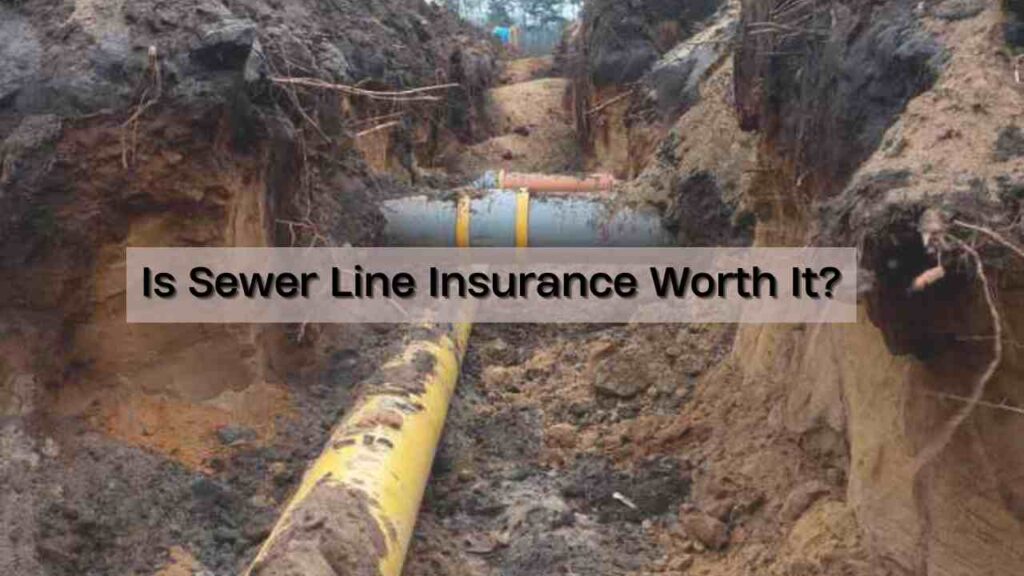 Is Sewer Line Insurance Worth It